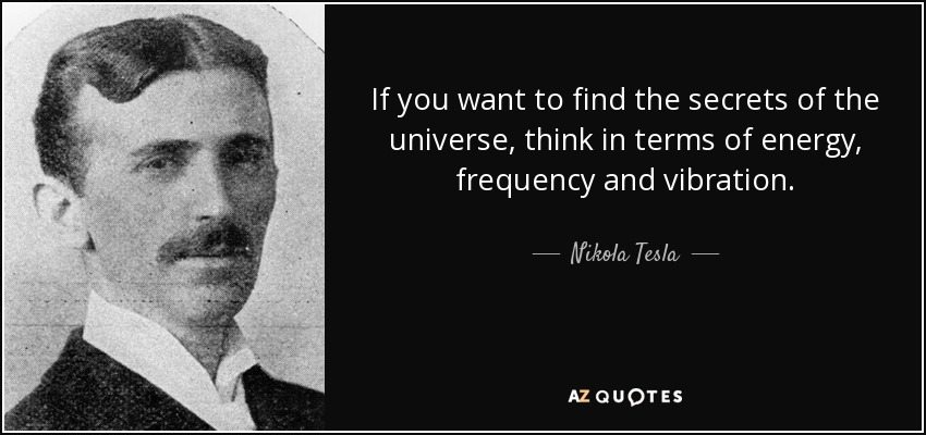 quote-if-you-want-to-find-the-secrets-of-the-universe-think-in-terms-of-energy-frequency-and-nikola-tesla-43-76-81